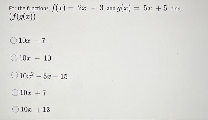 Solved For The Functions F X 2x−3 And G X 5x 5 Find