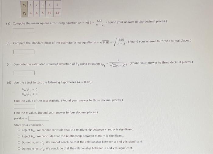 (a) Compute the mean square error using equation \( s^{2}= \) MSE \( =\frac{\text { SSE }}{n-2} \). (Round your answer to two