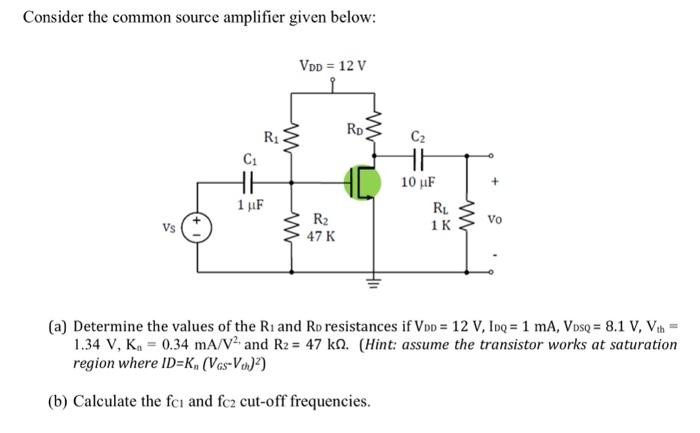 Consider the common source amplifier given below:
(a) Determine the values of the \( R_{1} \) and RD resistances if \( V_{D D