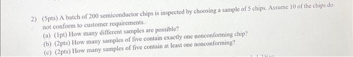 Solved 2) (5pts) A batch of 200 semiconductor chips is | Chegg.com