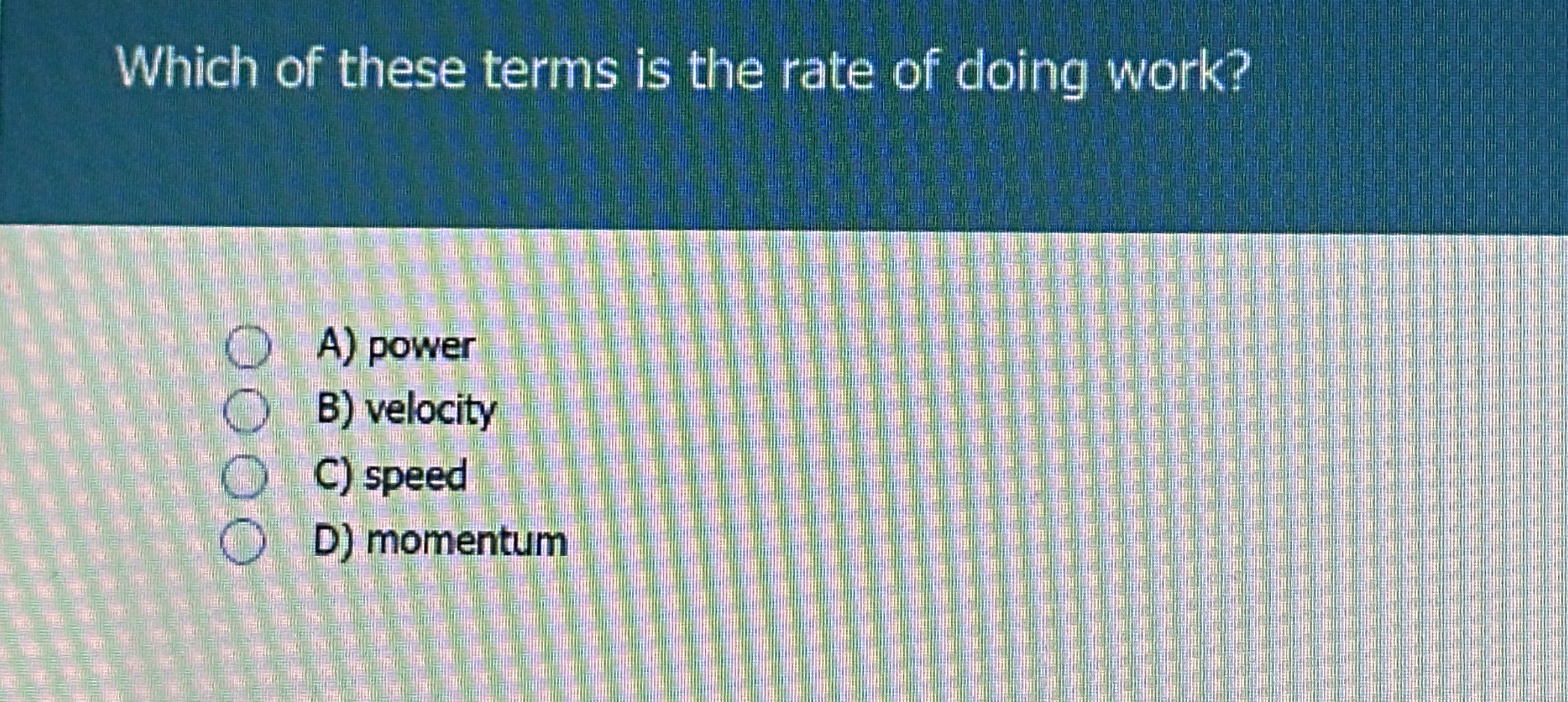 Solved Which of these terms is the rate of doing work?A) | Chegg.com
