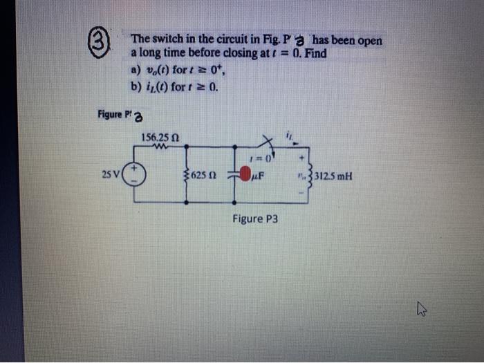 Solved 3 The switch in the circuit in Fig. P has been open a | Chegg.com