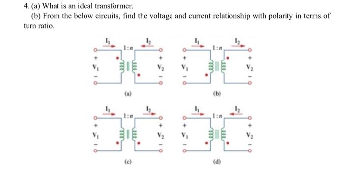 Solved 4. (a) What Is An Ideal Transformer. (b) From The | Chegg.com