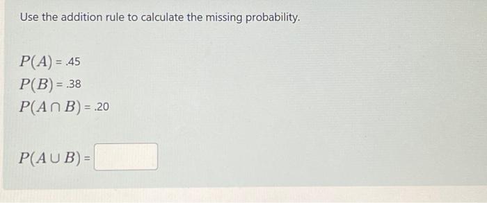 Solved Use the addition rule to calculate the missing | Chegg.com