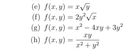 (e) \( f(x, y)=x \sqrt{y} \) (f) \( f(x, y)=2 y^{2} \sqrt{x} \) (g) \( f(x, y)=x^{2}-4 x y+3 y^{2} \) (h) \( f(x, y)=\frac{x