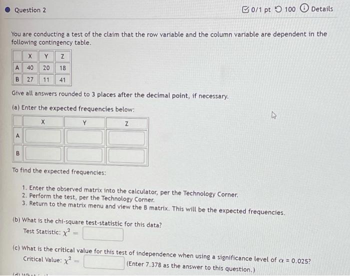 Solved B0/1 pt 100 Details Question 1 You are conducting a | Chegg.com