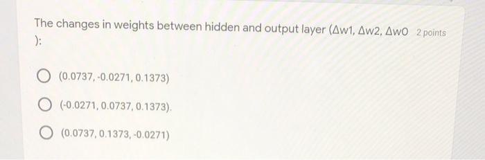 Solved Q3/[10 Marks): To find the new weights, using a | Chegg.com