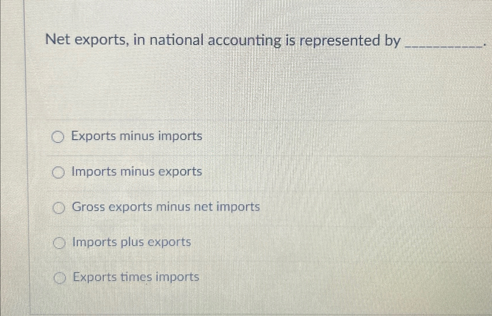 Solved Net exports, in national accounting is represented | Chegg.com