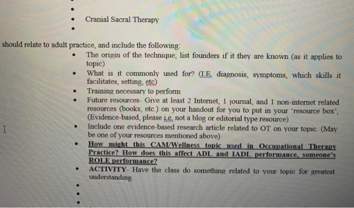 Cranial Sacral Therapy should relate to adult practice, and include the following: The origin of the technique, list founders