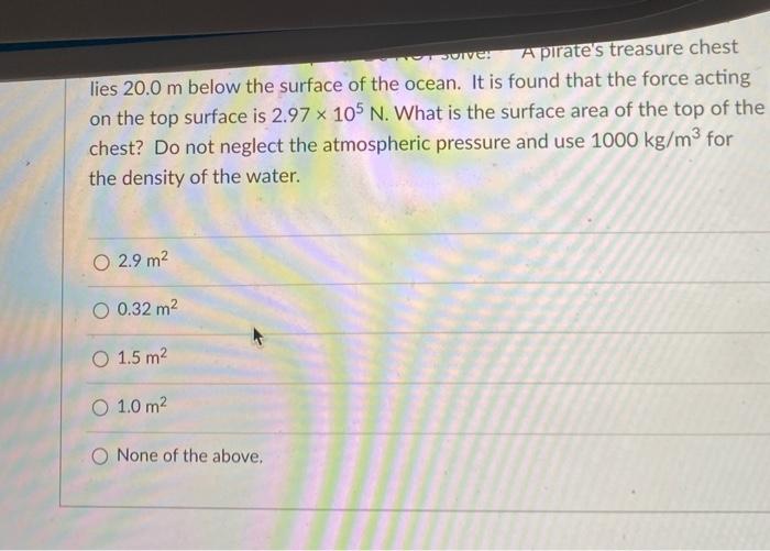 Solved SUIVE! A pirate's treasure chest lies 20.0 m below