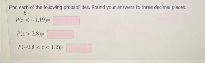 Solved Find each of the following probabilities. Round your | Chegg.com