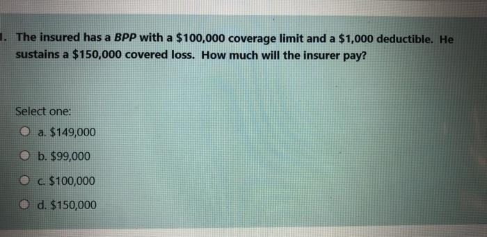Solved 1. The insured has a BPP with a $100,000 coverage | Chegg.com