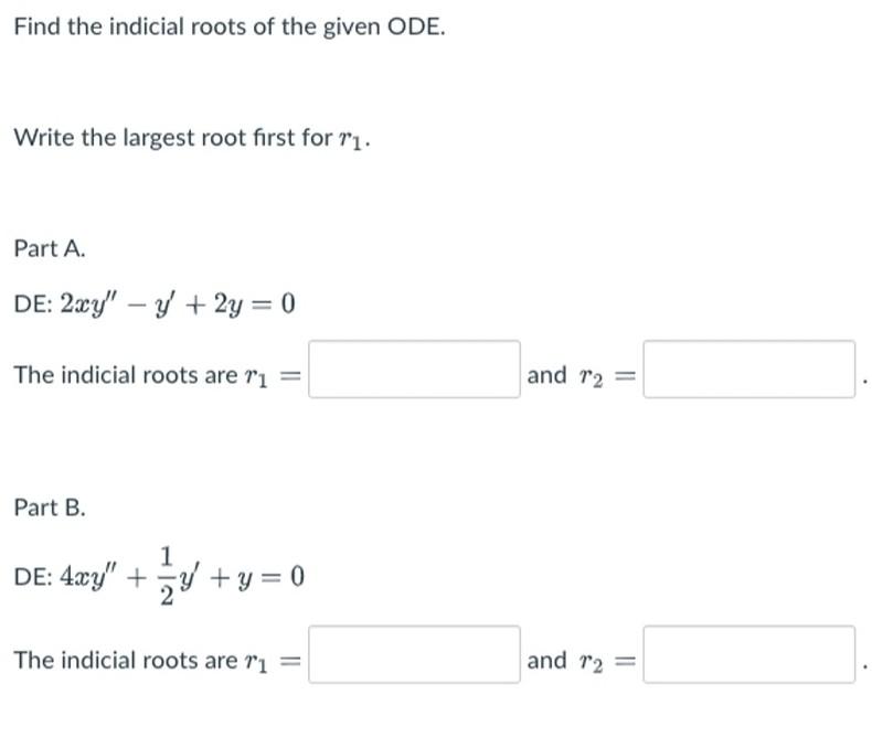 Solved Find the indicial roots of the given ODE. Write the | Chegg.com