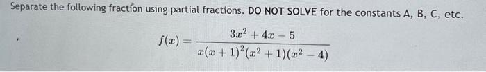 Solved Separate the following fraction using partial | Chegg.com