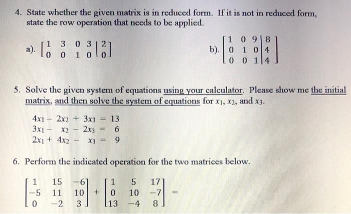 4. State whether the given matrix is in reduced form. If it is not in reduced form, state the row operation that needs to be
