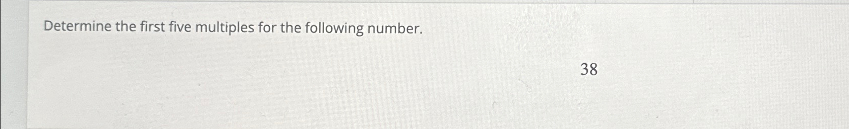 Solved Determine the first five multiples for the following | Chegg.com