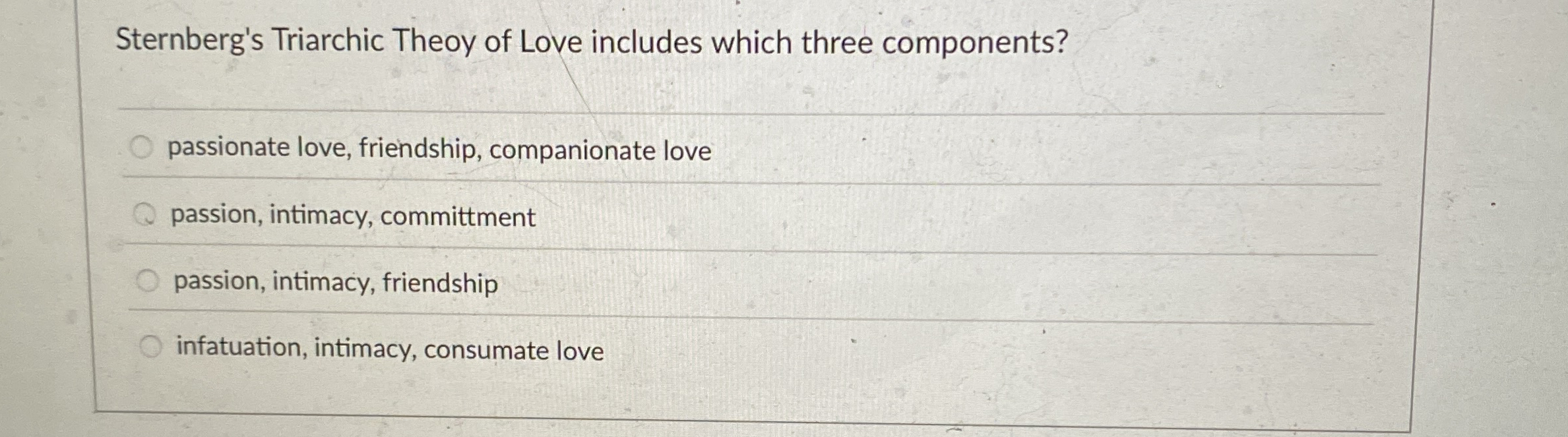 Solved Sternberg's Triarchic Theoy of Love includes which | Chegg.com