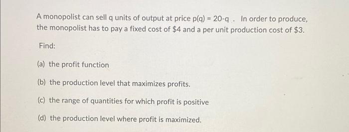 Solved A monopolist can sell q units of output at price p(q) | Chegg.com