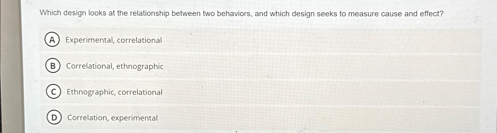 Solved Which design looks at the relationship between two | Chegg.com