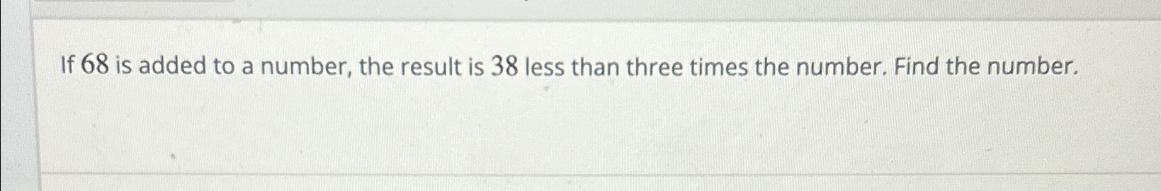 solved-if-68-is-added-to-a-number-the-result-is-38-less-chegg