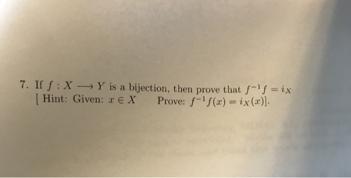solved-7-if-f-x-y-is-a-bijection-then-prove-that-ffix-chegg