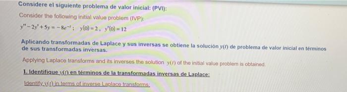 Considere el siguiente problema de valor inicial: (PVI): Consider the following initial value problem (IVP): y-2y + 5y = -8e