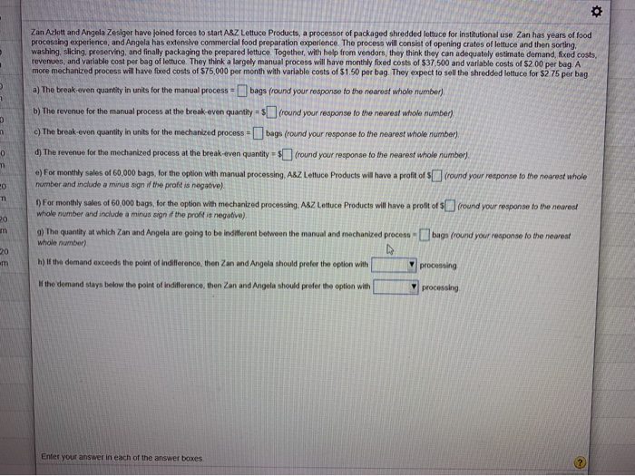 . n 0 Zan Azlott and Angela Zesiger have joined forces to start A8Z Lettuce Products, a processor of packaged shredded lottuc
