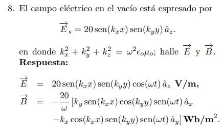 8. El campo eléctrico en el vacío está espresado por \[ \begin{array}{l} \vec{E}_{s}=20 \operatorname{sen}\left(k_{x} x\right