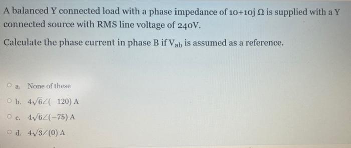 Solved A balanced Y connected load with a phase impedance of | Chegg.com