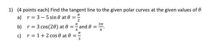 Solved 1) Find the tangent line to the given polar curves at | Chegg.com