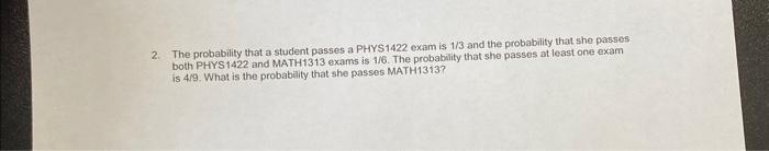 Solved 2. The probability that a student passes a PHYS1422 | Chegg.com