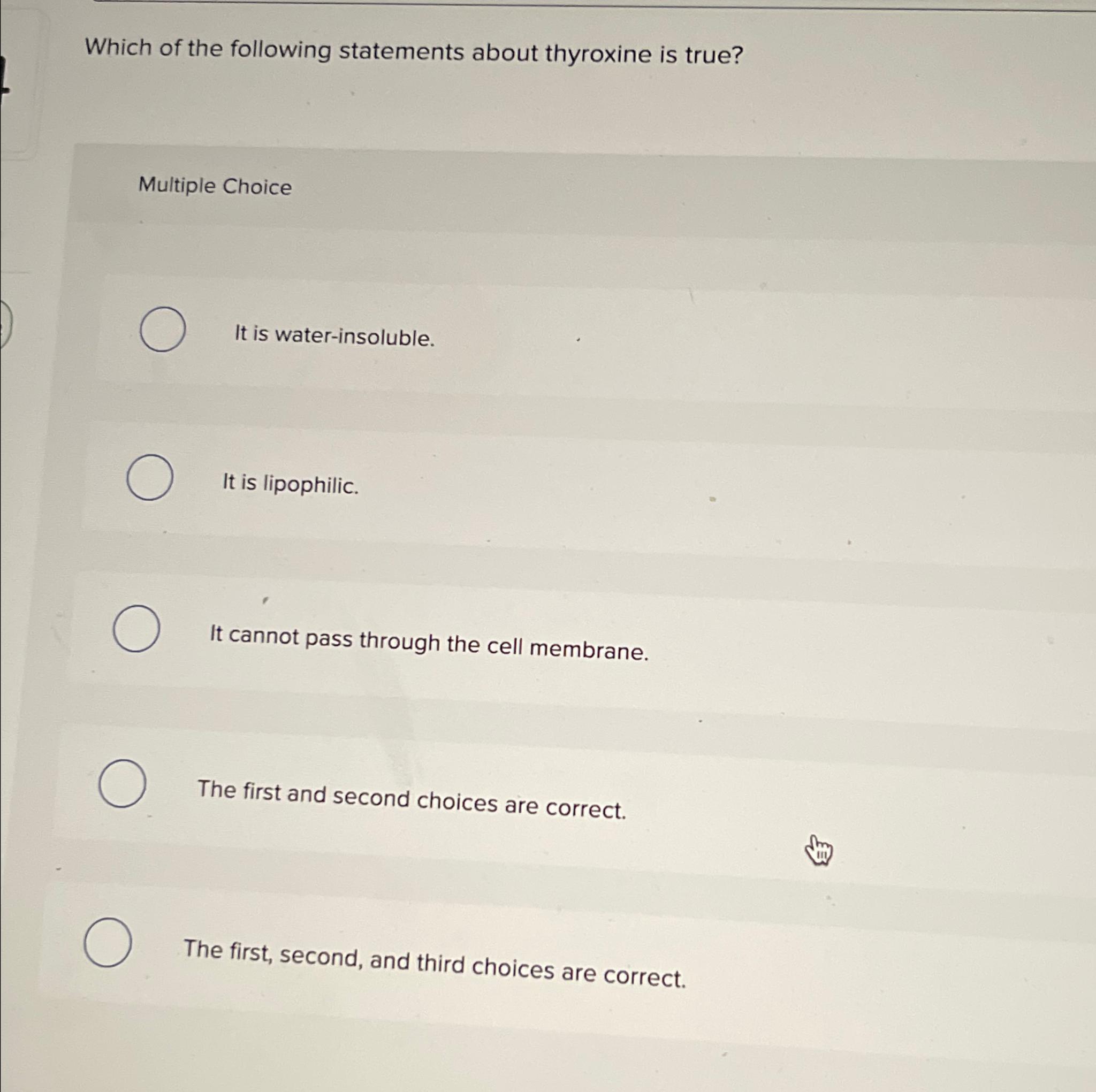 Solved Which of the following statements about thyroxine is | Chegg.com