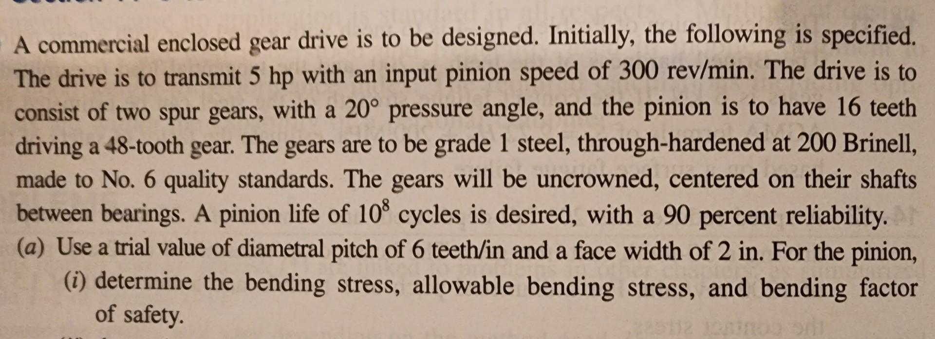 Solved A commercial enclosed gear drive is to be designed.