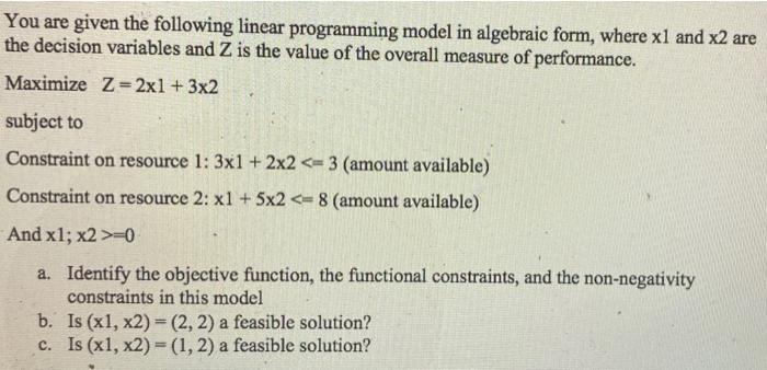 Solved You are given the following linear programming model | Chegg.com