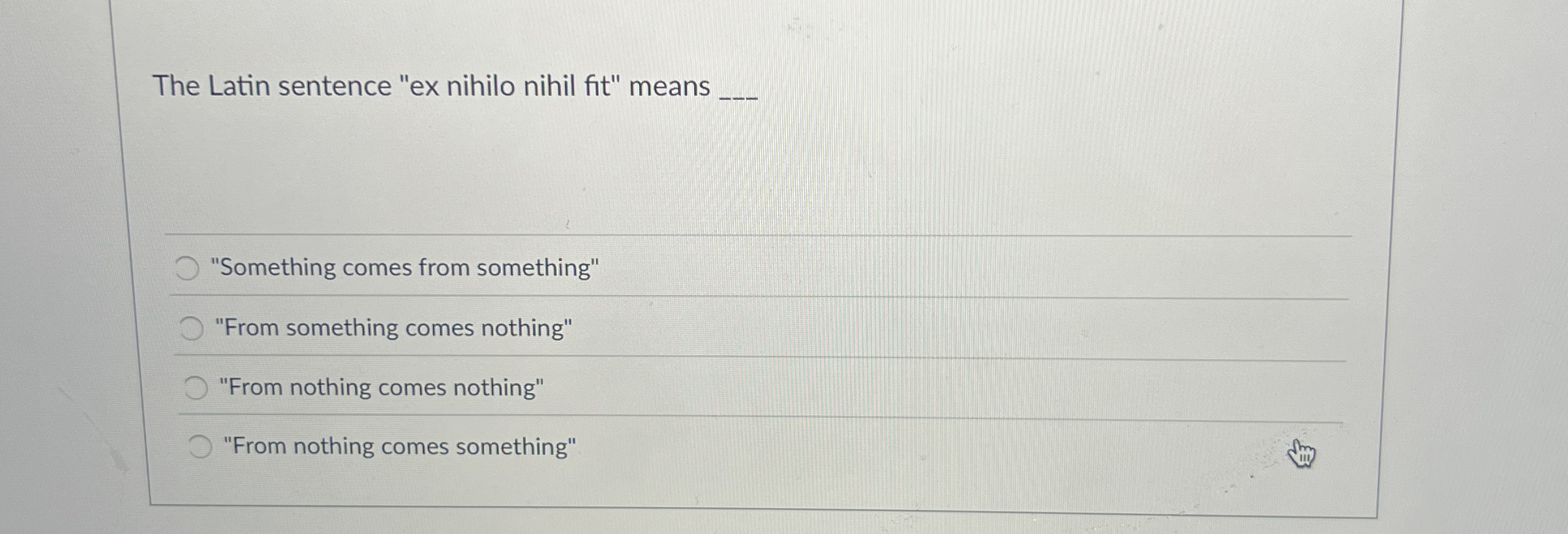 Solved The Latin sentence "ex nihilo nihil fit" means
