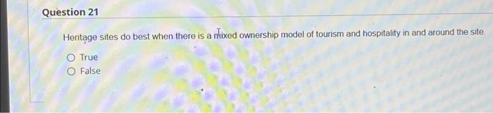 Solved Question 21 Heritage sites do best when there is a Chegg com