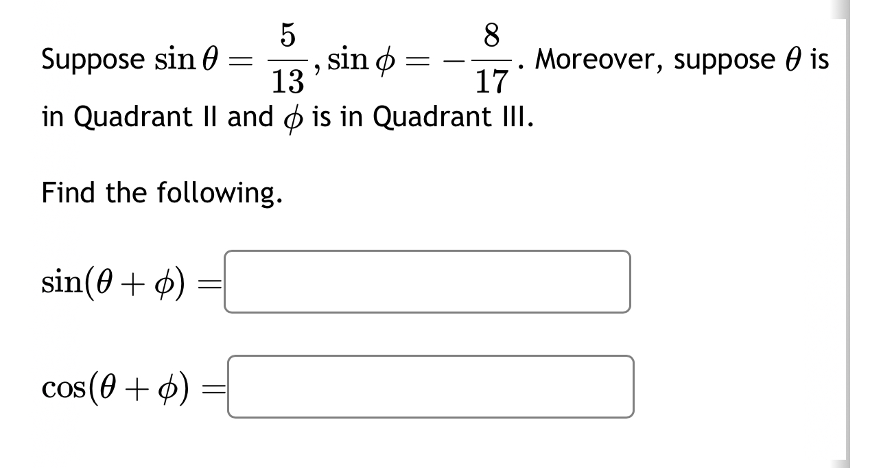 Solved Suppose sinθ=513,sinφ=-817. ﻿Moreover, suppose θ ﻿is | Chegg.com