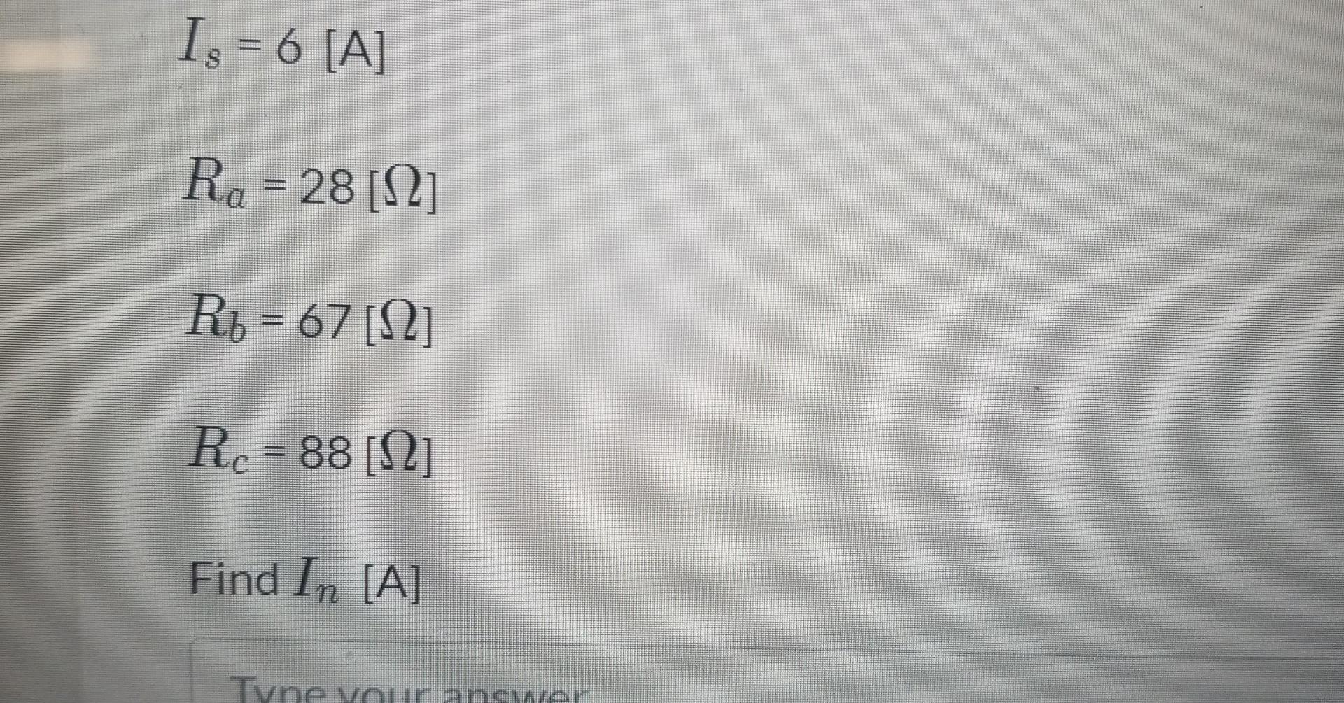 Solved Ro a Ra Dis ЗА Rc S b Is = 6 [A] Ra = 28 [2] R) = | Chegg.com