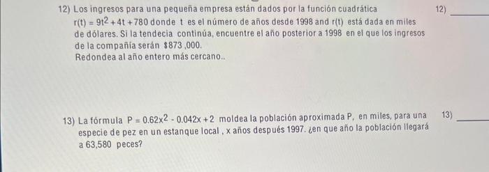 2) Los ingresos para una pequeña empresa están dados por la función cuadrática \( r(t)=9 t^{2}+4 t+780 \) donde \( t \) es el