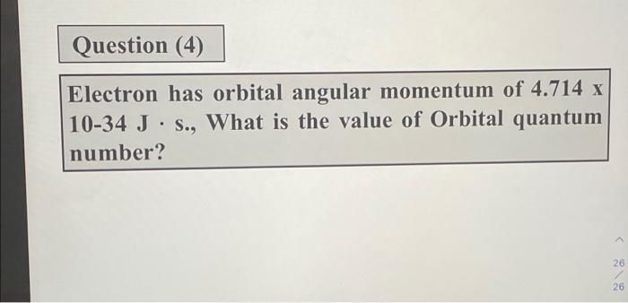 Solved Question (4) Electron has orbital angular momentum of | Chegg.com