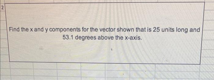 Solved 2 Find the x and y components for the vector shown | Chegg.com