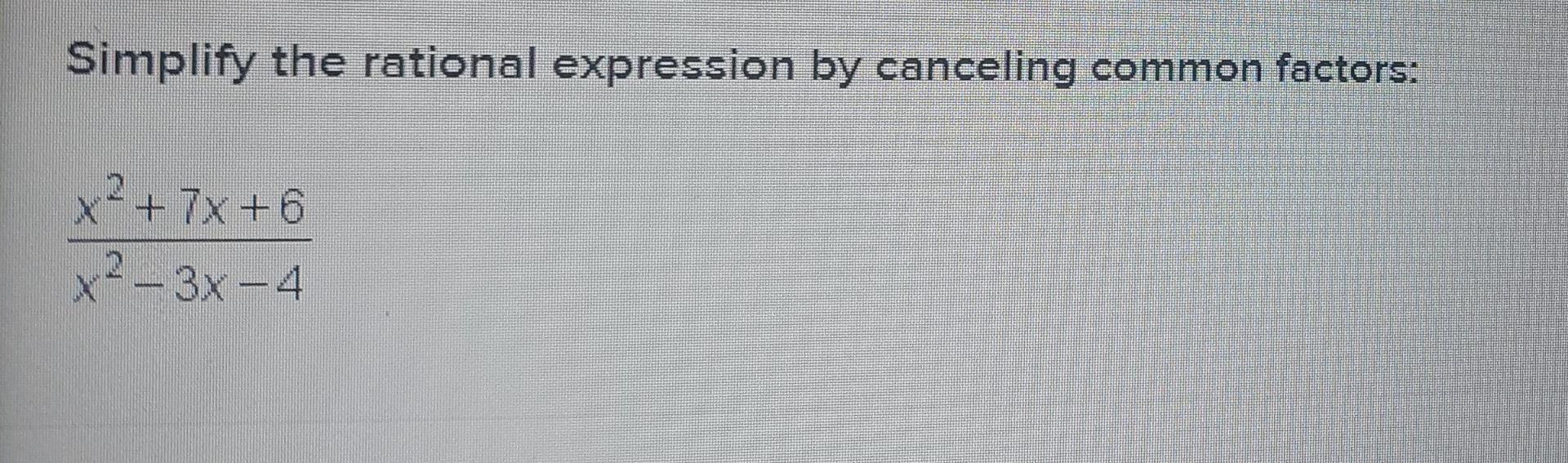 Solved Simplify the rational expression by canceling common | Chegg.com