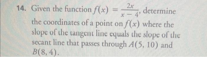 4. Given the function \( f(x)=\frac{2 x}{x-4} \), determine the coordinates of a point on \( f(x) \) where the slope of the t