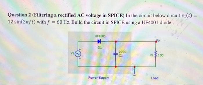 Solved Question 2 (Filtering a rectified AC voltage in | Chegg.com