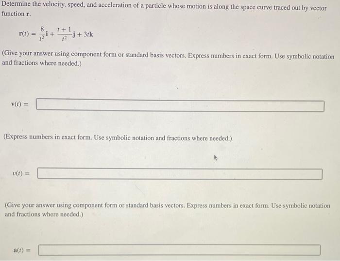 Solved Determine the velocity, speed, and acceleration of a | Chegg.com