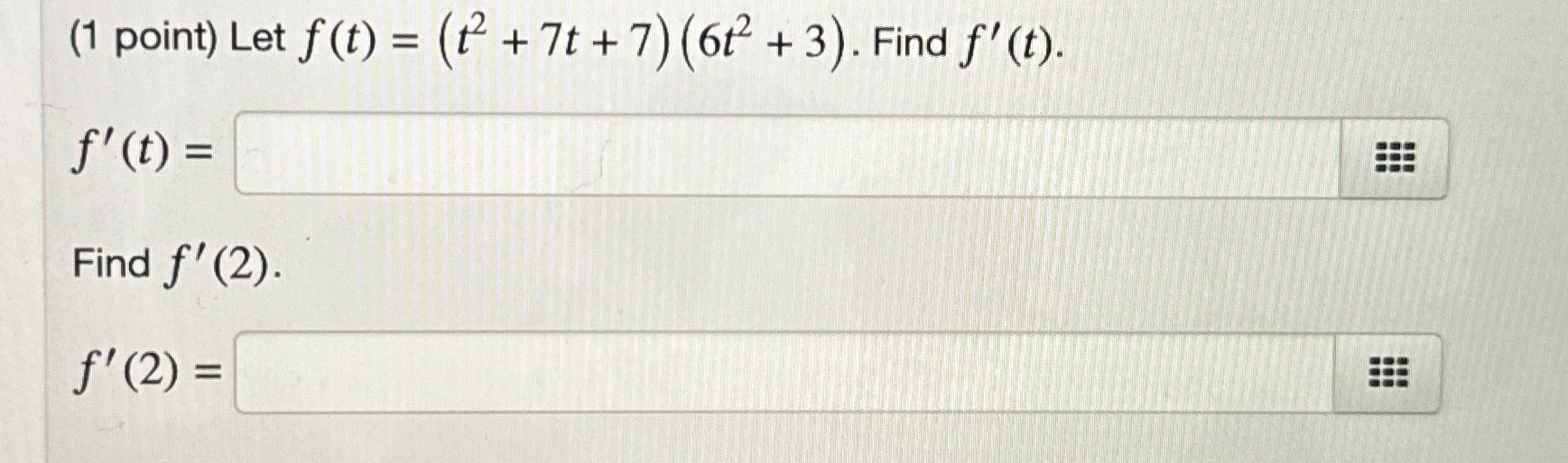 Solved 1 ﻿point ﻿let F T T2 7t 7 6t2 3 ﻿find