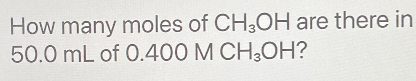 Solved How many moles of CH3OH ﻿are there in | Chegg.com