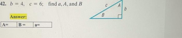 Solved 42. B = 4, C = 6; Find A, A, And B A B Answer: B A= | Chegg.com