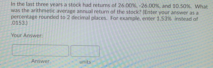 Solved In the last three years a stock had returns of | Chegg.com