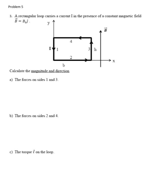 Solved Problem 5 3. A rectangular loop carries a current I | Chegg.com